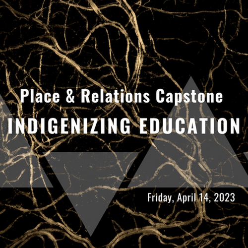 Brown tangled roots with the words Place and Relations Capstone: Indigenizing Education overlayed